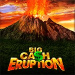 Big Cash Eruption